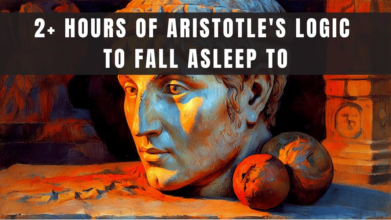 2+ Hours of ARISTOTLE'S LOGIC to Fall Asleep To | Ancient Greek Philosophy and more