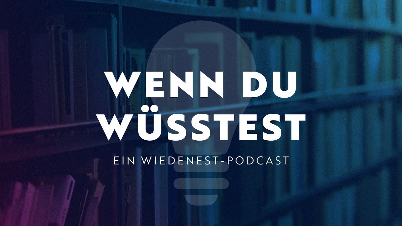 Trailer: WENN DU W&Uuml;SSTEST // ein Wiedenest-Podcast
