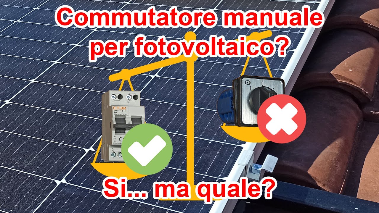 COMMUTATORE MANUALE PER FOTOVOLTAICO: NO ATS FUNZIONAMENTO SCHEMA DI MONTAGGIO E GUIDA ALL'USO