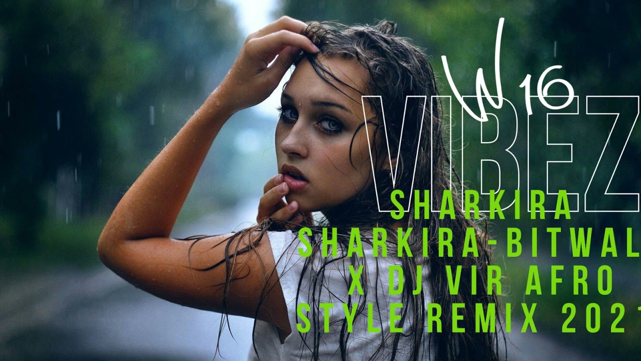 Shakira Shakira -Bitwale Dj Vir (Afro style remix)2021