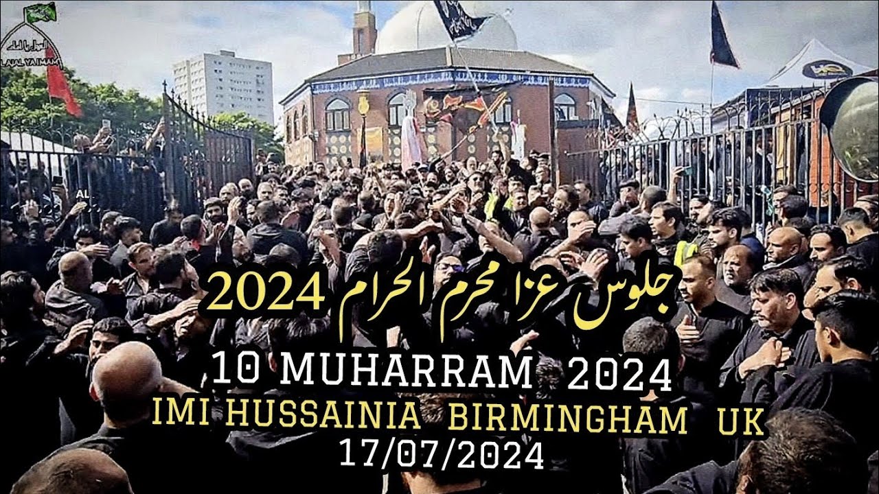 10th Muharram Ashura Jaloos | IMI Hussainia Birmingham UK | 17/07/2024 | Muharram 1446.