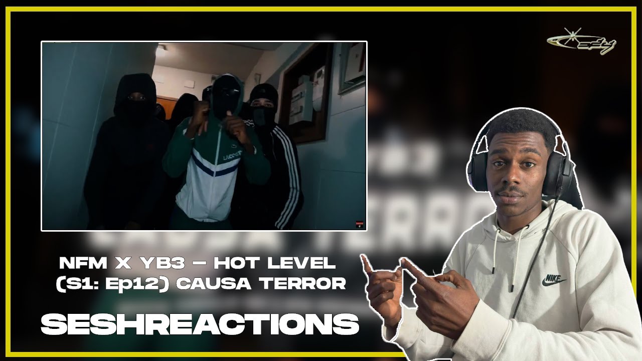 Sesh Reactions // NFM X YB3 - HOT LEVEL (S1: Ep12) CAUSA TERROR