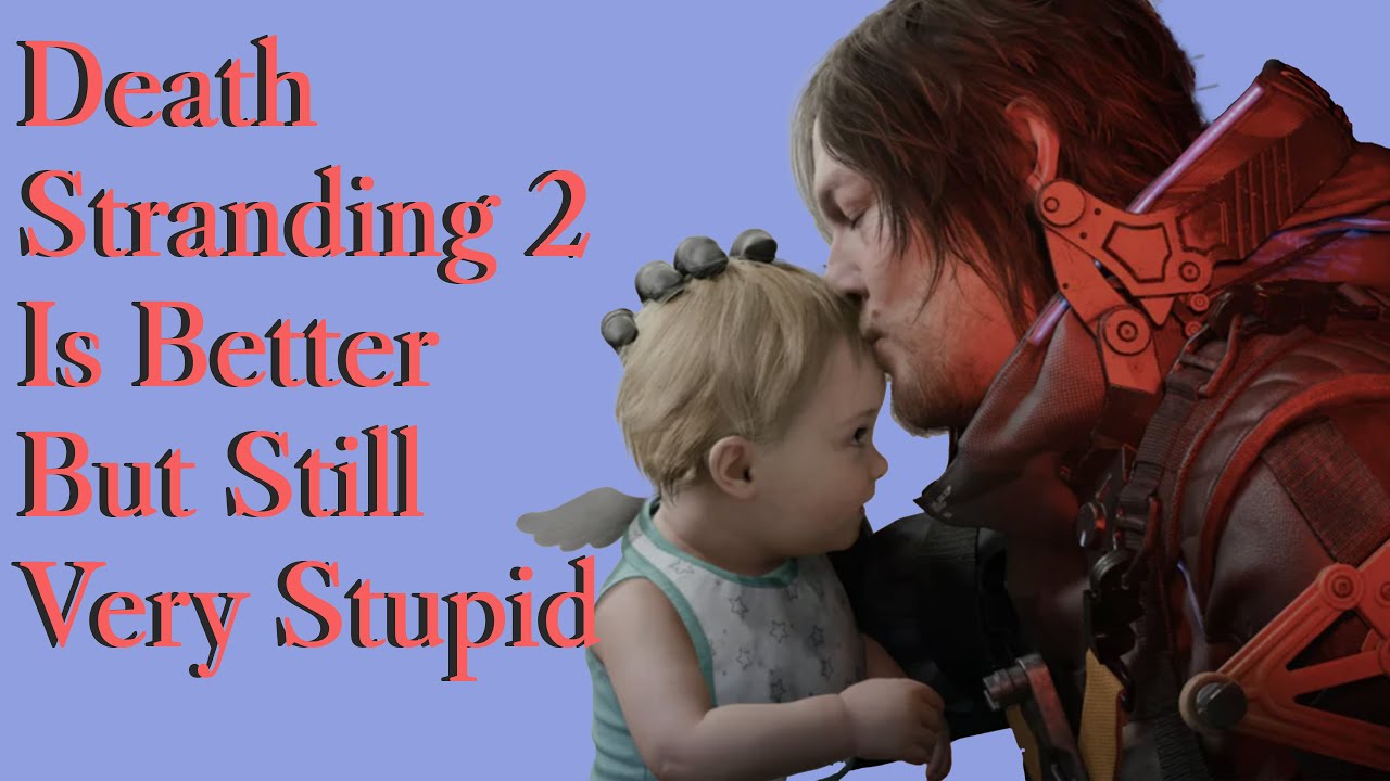 Death Stranding 2: Much Better. Still Stupid.