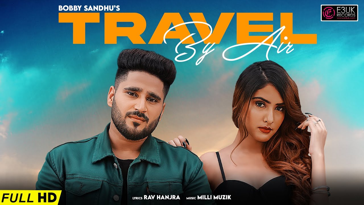 Travel By Air | Bobby Sandhu | Rav Hanjra | Milli Muzik | Official Video | E3UK Records | OUT NOW