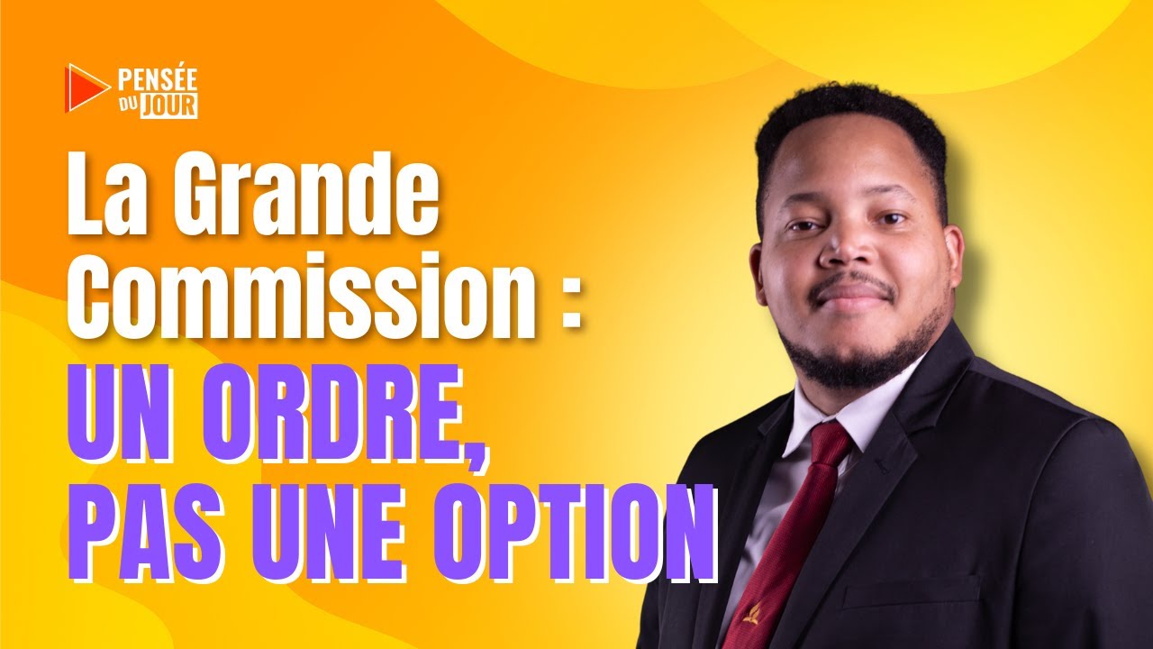 La Grande Commission : un ordre, pas une option | Pens&eacute;e du Jour  🙏🏼