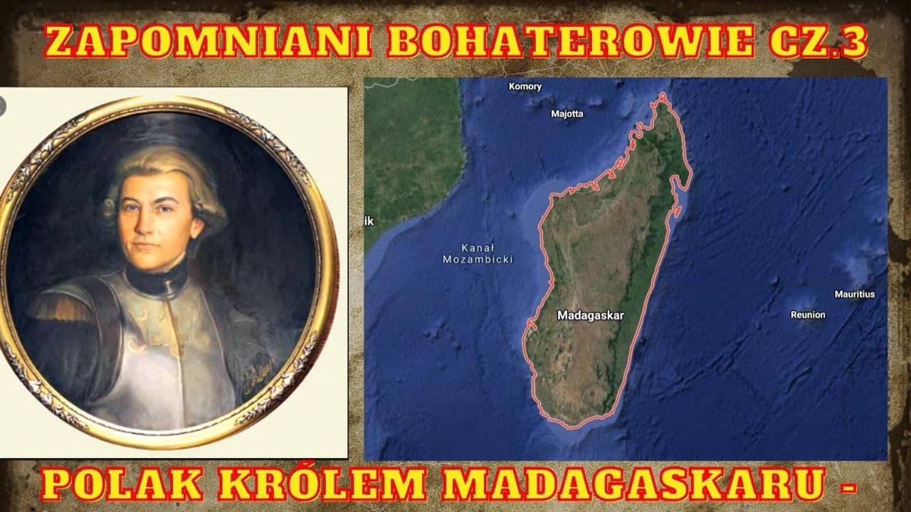 Polak kr&oacute;lem Madagaskaru - Maurycy Beniowski - żołnierz i awanturnik- Zapomniani bohaterowie cz. 3