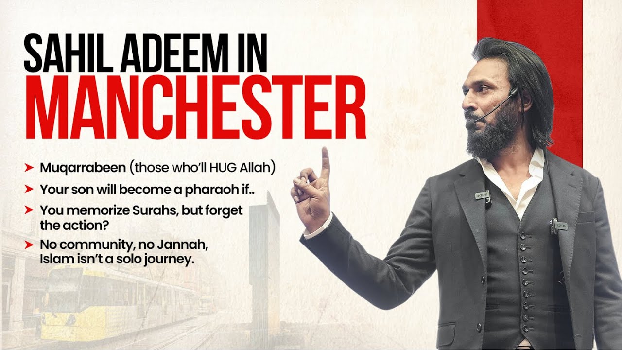 Sahil Adeem in Manchester | UK TOUR 2025 | Full Session @SahilAdeemPodcast