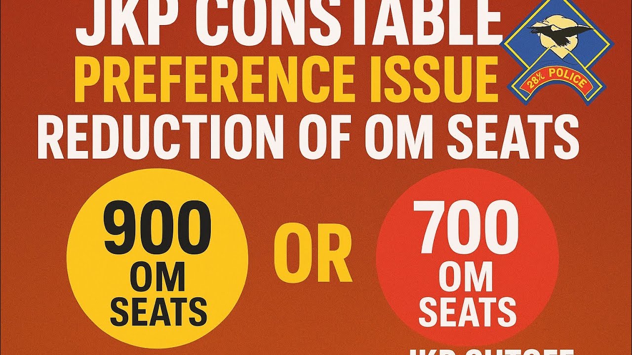 Jkp constable preference issue and reduction of OM seats......General cutoff