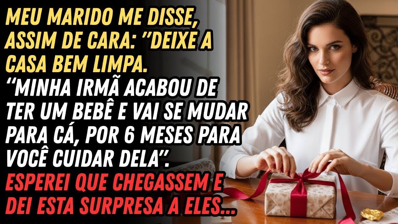 Meu Marido Me Impôs Cuidar Do Bebê Da Irmã Dele Esperei Que Chegassem e Dei Esta Surpresa A Eles