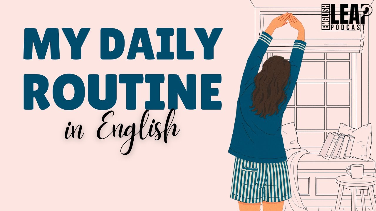 Talk About Daily Routine in English | English Podcast For Learning English | English Leap Podcast