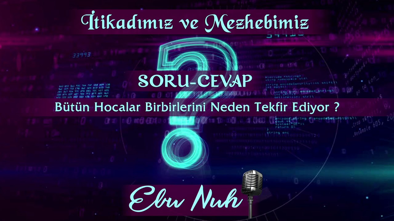 130 - Bütün Hocalar Birbirlerini Neden Tekfir Ediyor ? Ebu Nuh