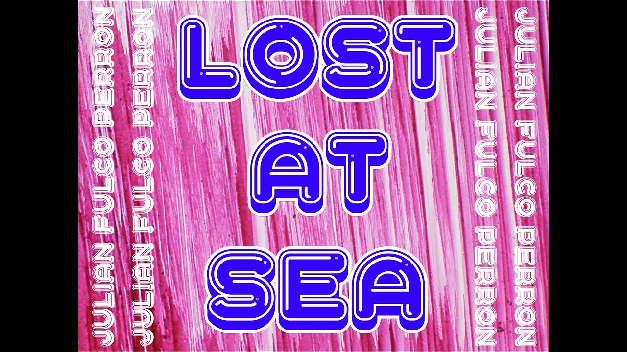 Julian Fulco Perron - Lost at Sea (Lyric & Art Video)