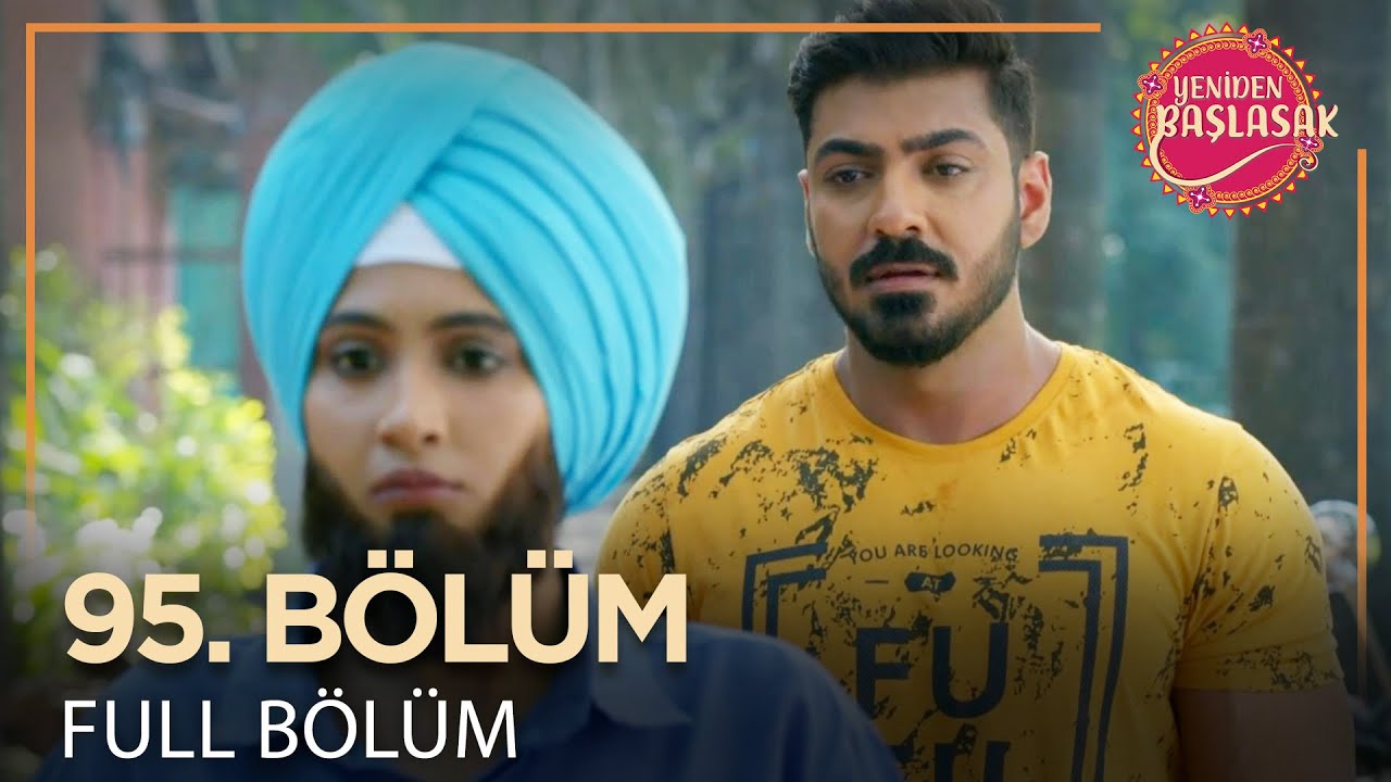 Yeniden Başlasak Hint Dizisi | 95. Bölüm 💓