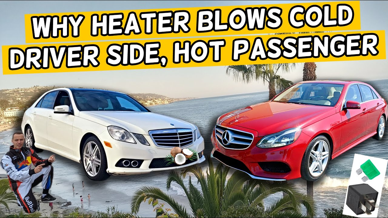 WHY HEATER BLOWS COLD ON DRIVER SIDE HOT ON PASSENGER SIDE VENT MERCEDES W212 E CLASS E350 E400 E250