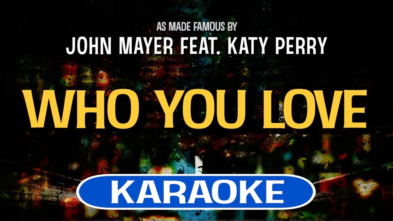 Who You Love (Karaoke) - John Mayer feat. Katy Perry