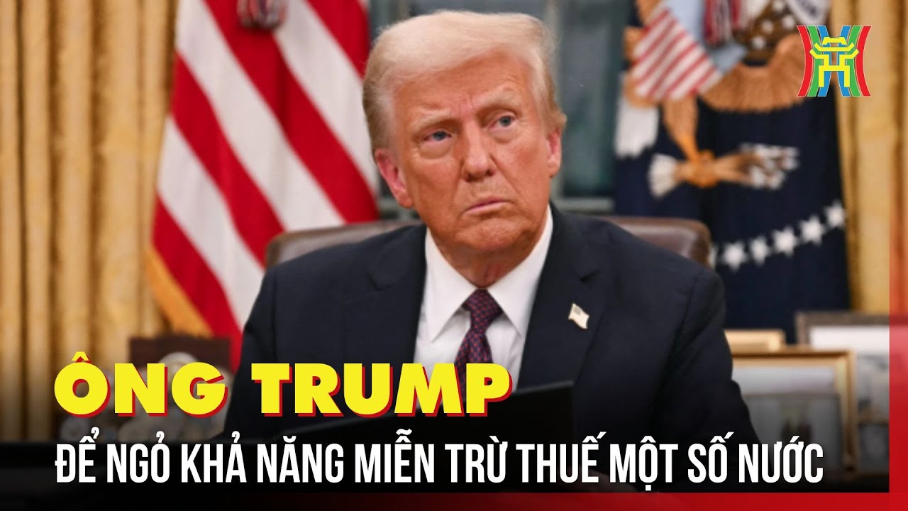 Ông Trump cân nhắc miễn thuế cho một số quốc gia | Tin tức quốc tế
