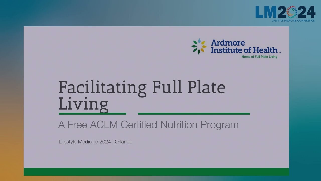 Facilitating Full Plate Living &ndash; ACLM Education Session