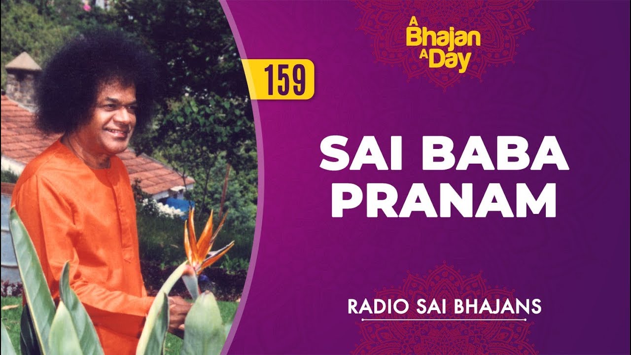159 - Sai Baba Pranam | Radio Sai Bhajans