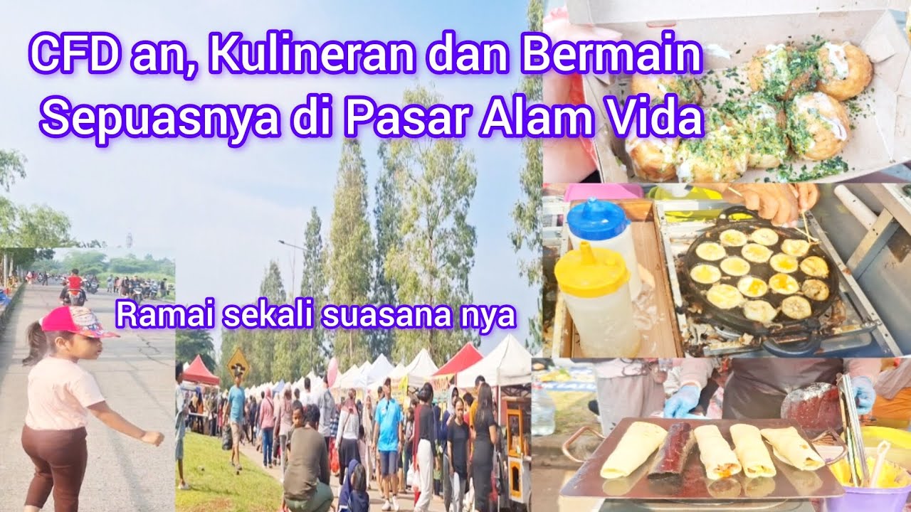 CFD, KULINERAN DAN BERMAIN SEPUASNYA DI PASAR ALAM VIDA. RAMAI SEKALI SUASANA NYA