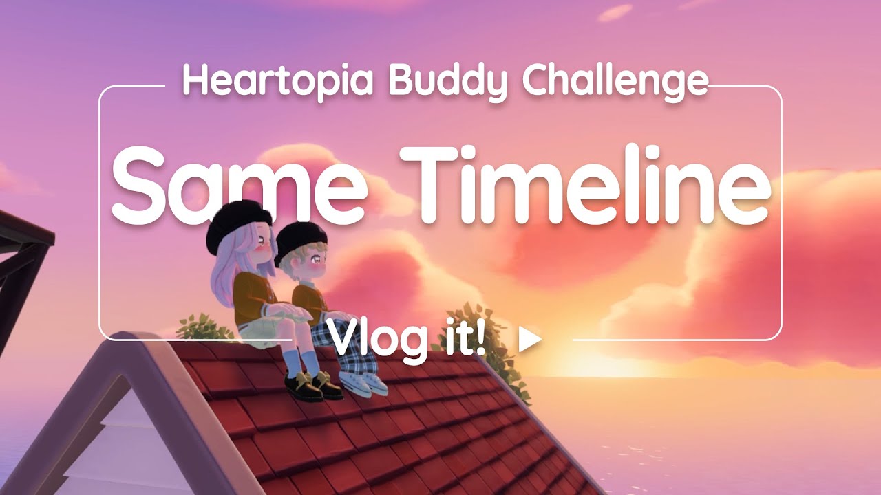 Heartopia Buddy Challenge: Та же хронология, запишите это на видео!