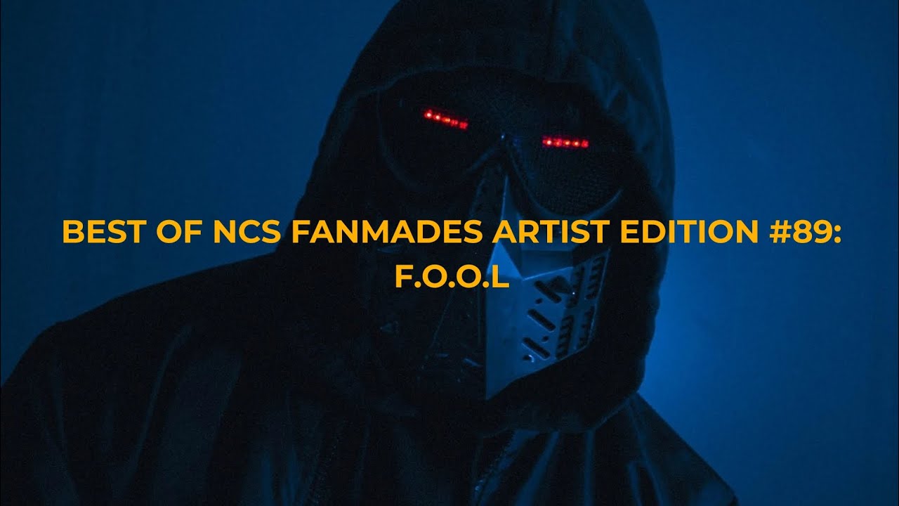 Best of NCS Fanmades Artist Edition #89: F.O.O.L