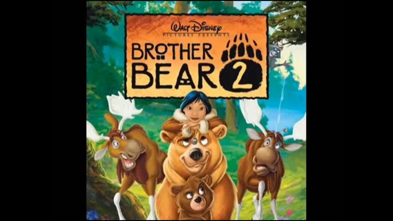 Brother Bear 2 (2006) - Welcome to this Day (Extended Song)
