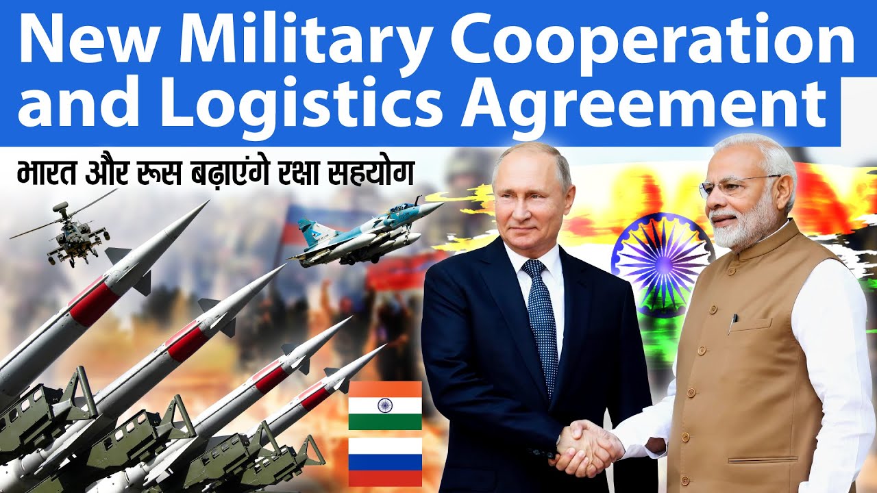 India-Russia Relations: New Military Cooperation And Logistics Agreement