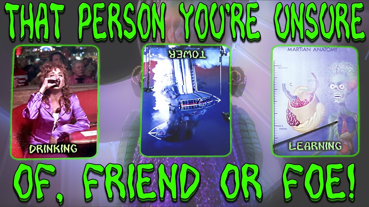 PICK A CARD : THAT PERSON YOU'RE UNSURE OF, FRIEND OR FOE!!!