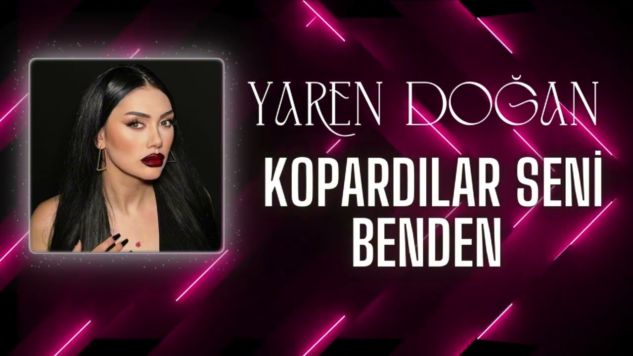Yaren Doğan - Kopardılar Seni Benden