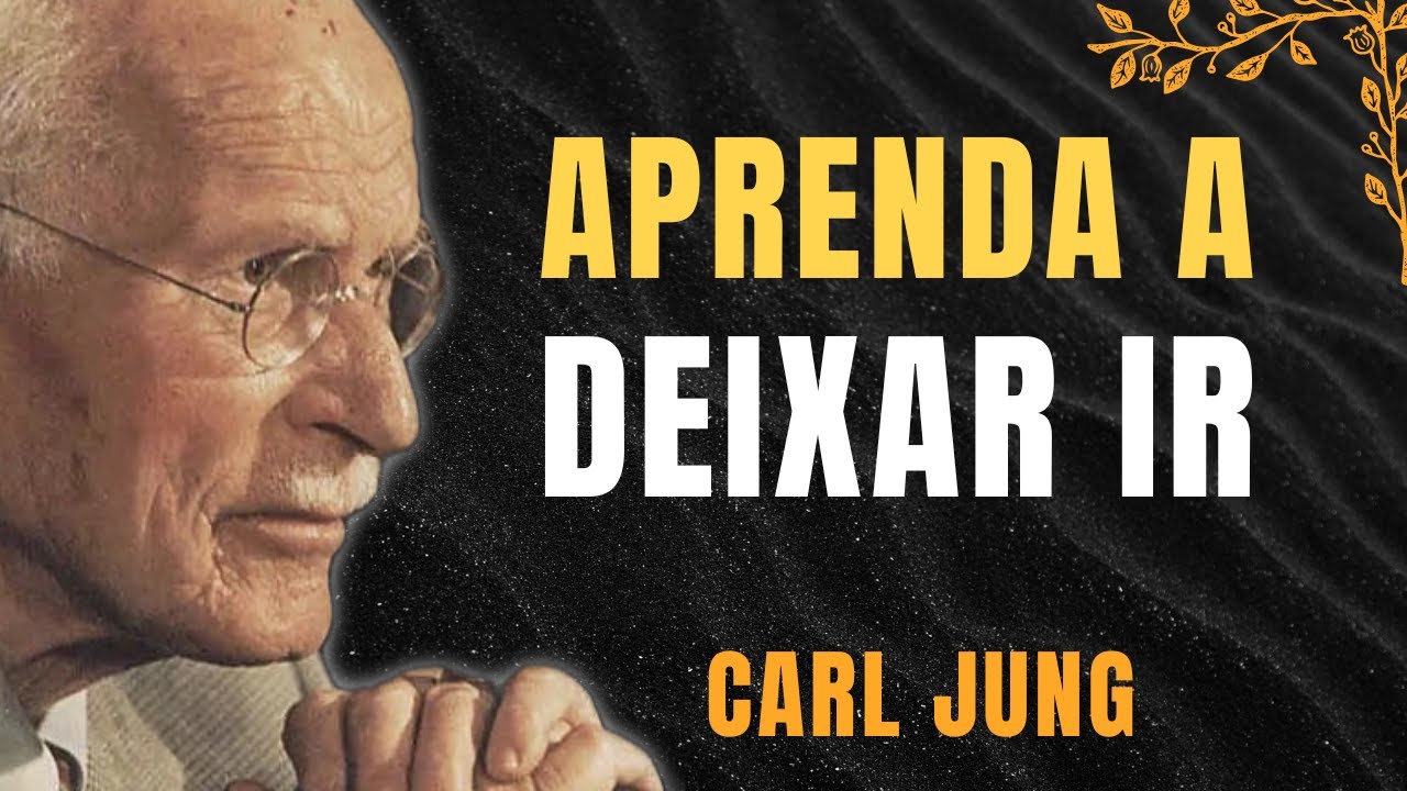 Quando você Aprende a Desapegar, você desperta o verdadeiro amor próprio - Carl Jung