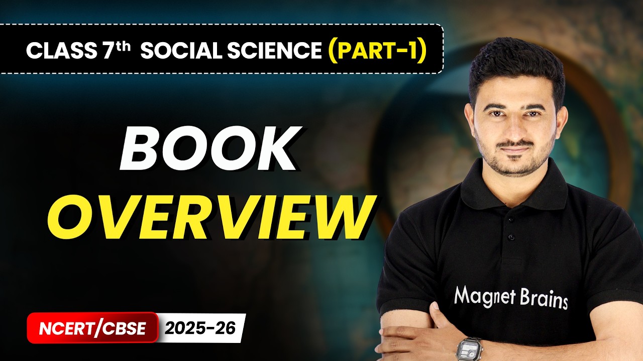 Class 7 Social Science (Part 1) &ndash; Full Book Overview | NCERT/CBSE 2025-26 | New Syllabus Explained