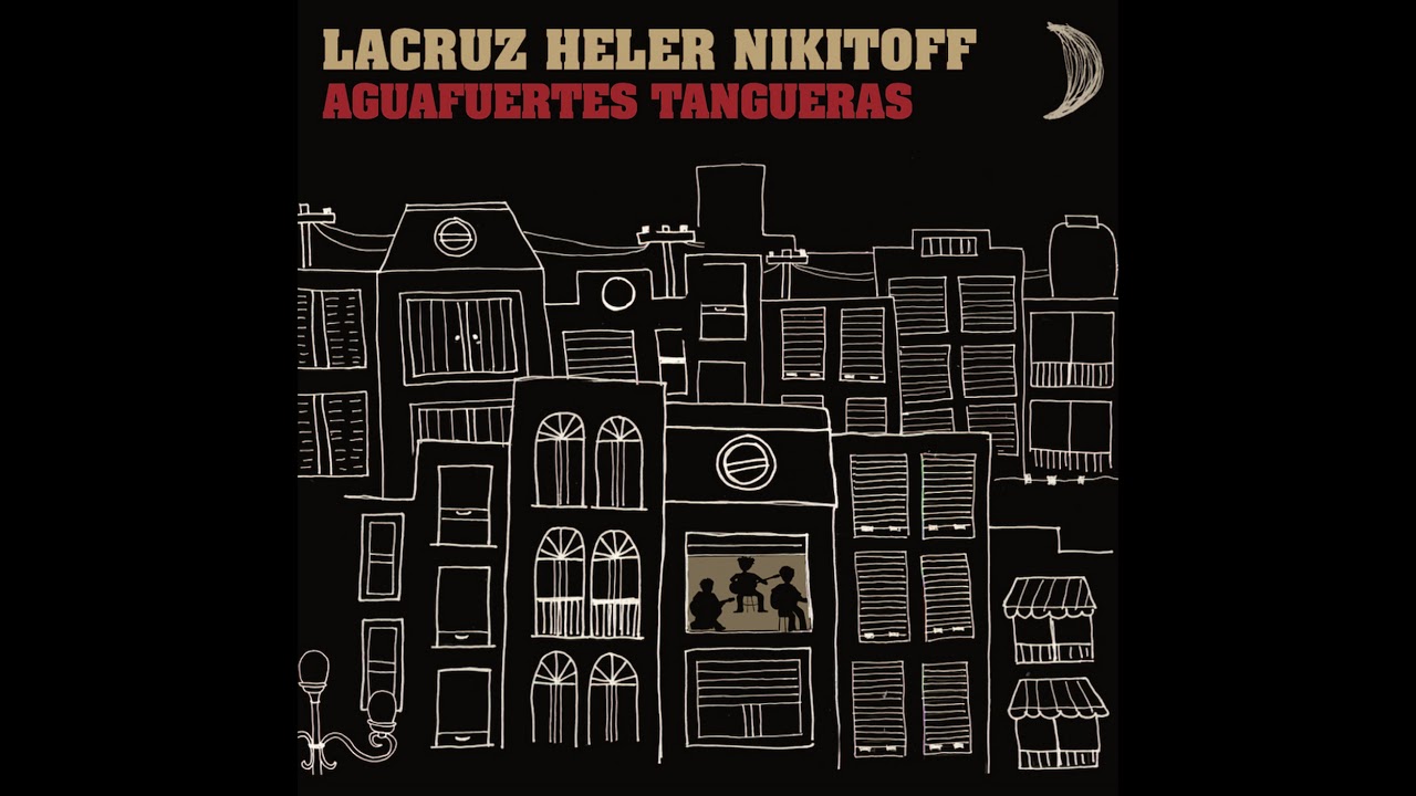 Aguafuertes tangueras - Lacruz Heler Nikitoff  [Full album]