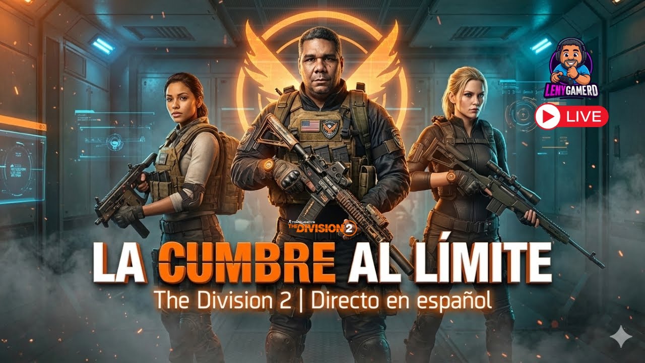 🧡 LA CUMBRE AL LÍMITE | The Division 2 en español | Directo con la comunidad