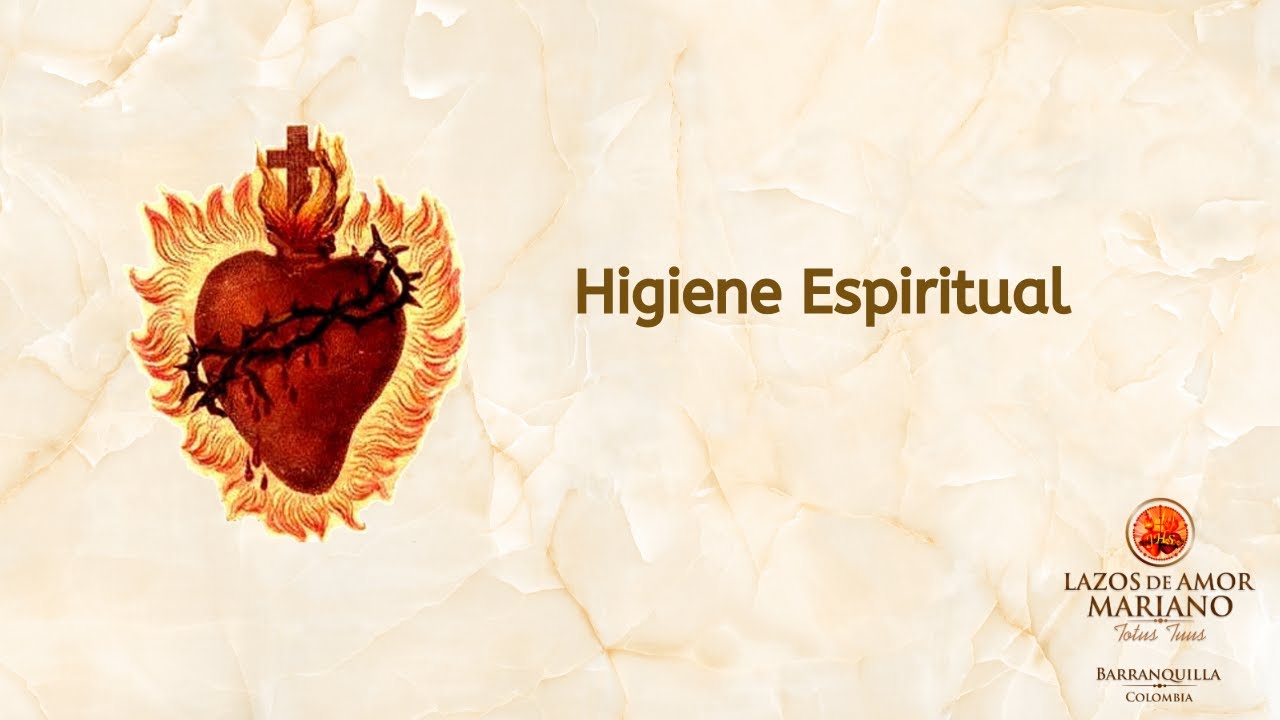 Higiene Espiritual - Lazos de Amor Mariano
