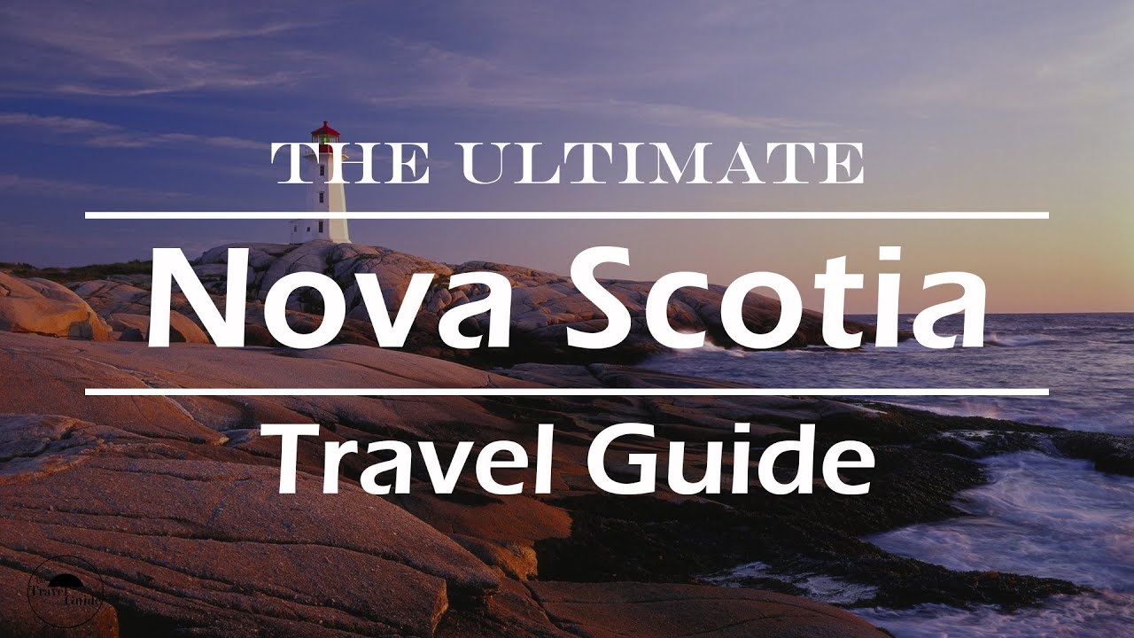 NOVA SCOTIA | THE ULTIMATE TRAVEL GUIDE | CANADA