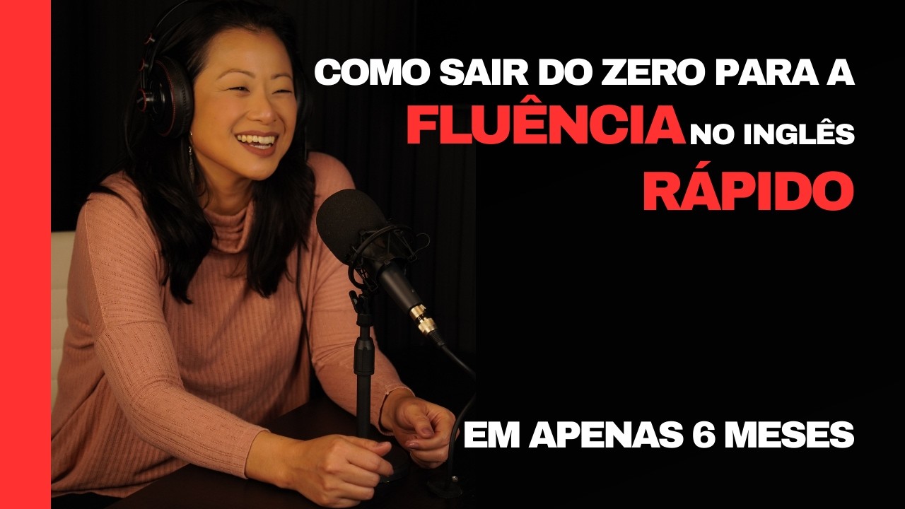 Inglês para Trabalho Ep 10 - Como sair do ZERO para a FLUÊNCIA no inglês Rápido?
