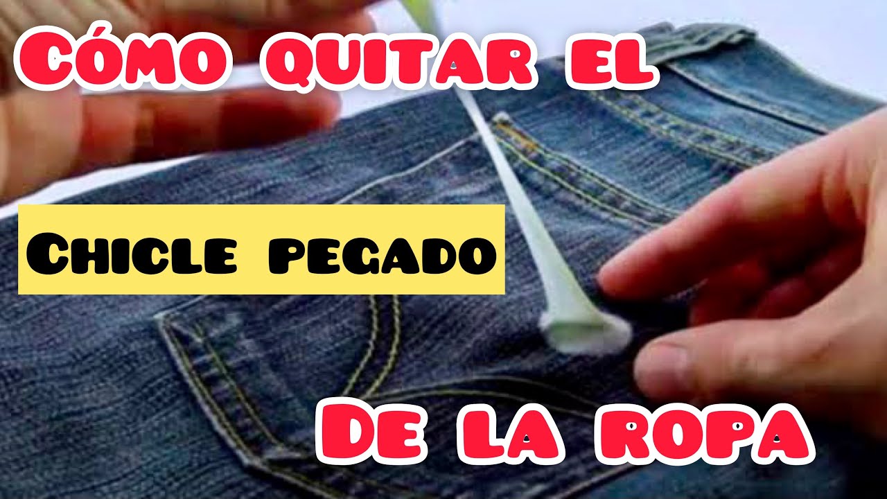 CÓMO QUITAR EL CHICLE DE LA ROPA