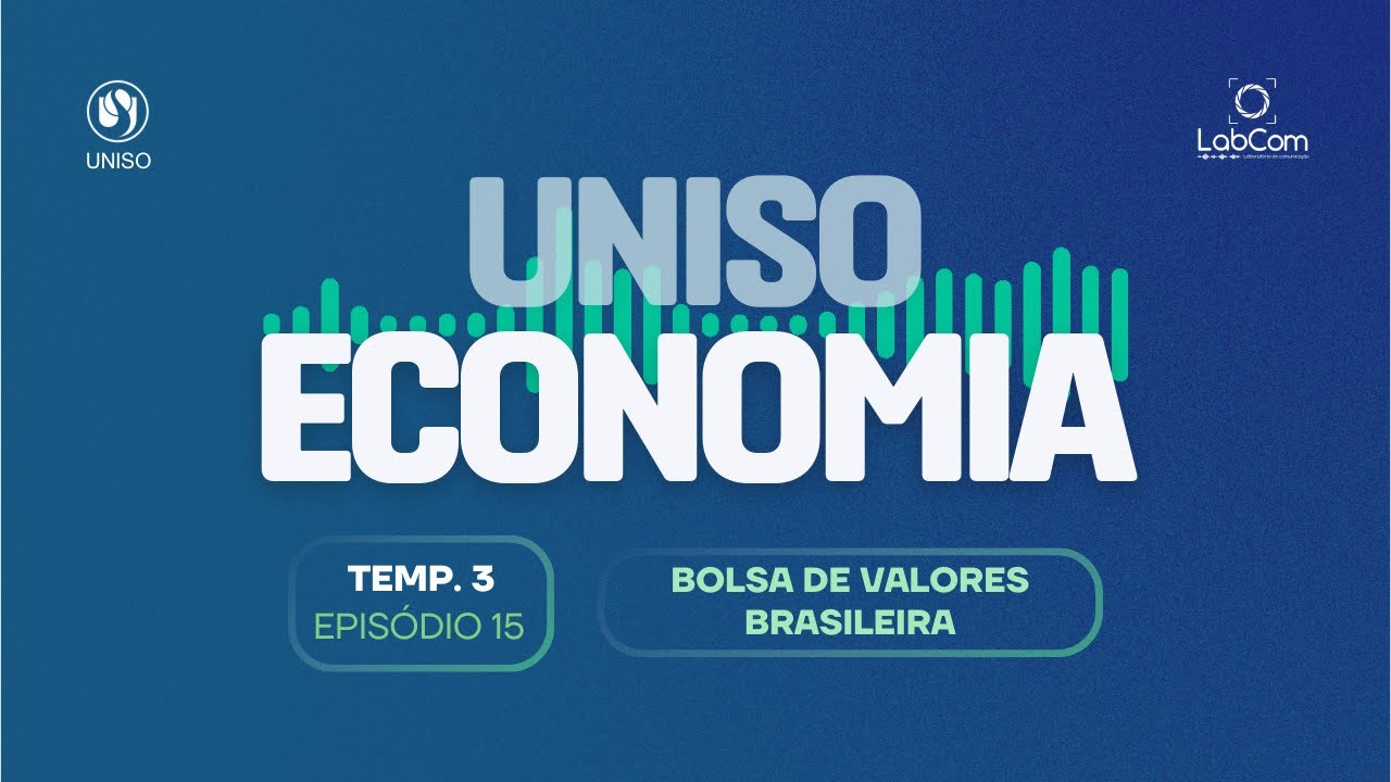 UNISO ECONOMIA - TEMP 3 - EPISÓDIO 15 -  BOLSA DE VALORES BRASILEIRA