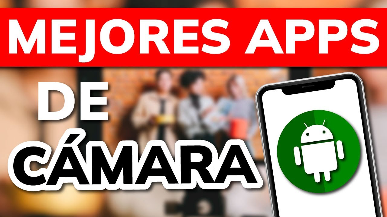 📷 Las 8 Mejores APPS de CÁMARA para ANDROID