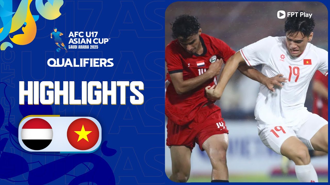 HIGHLIGHTS: U17 YEMEN - U17 VIỆT NAM | HIỆP 1 B&Ugrave;NG NỔ, ĐẤU TR&Iacute; CĂNG THẲNG TRONG HIỆP 2
