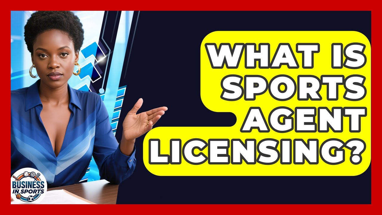 What Is Sports Agent Licensing? - Business In Sports