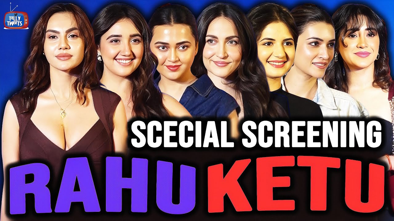 Shreya, Ashnoor, Tejasswi, Kriti, Shivangi, Harshali & More Bollywood Divas At Rahu Ketu Screening 🔥