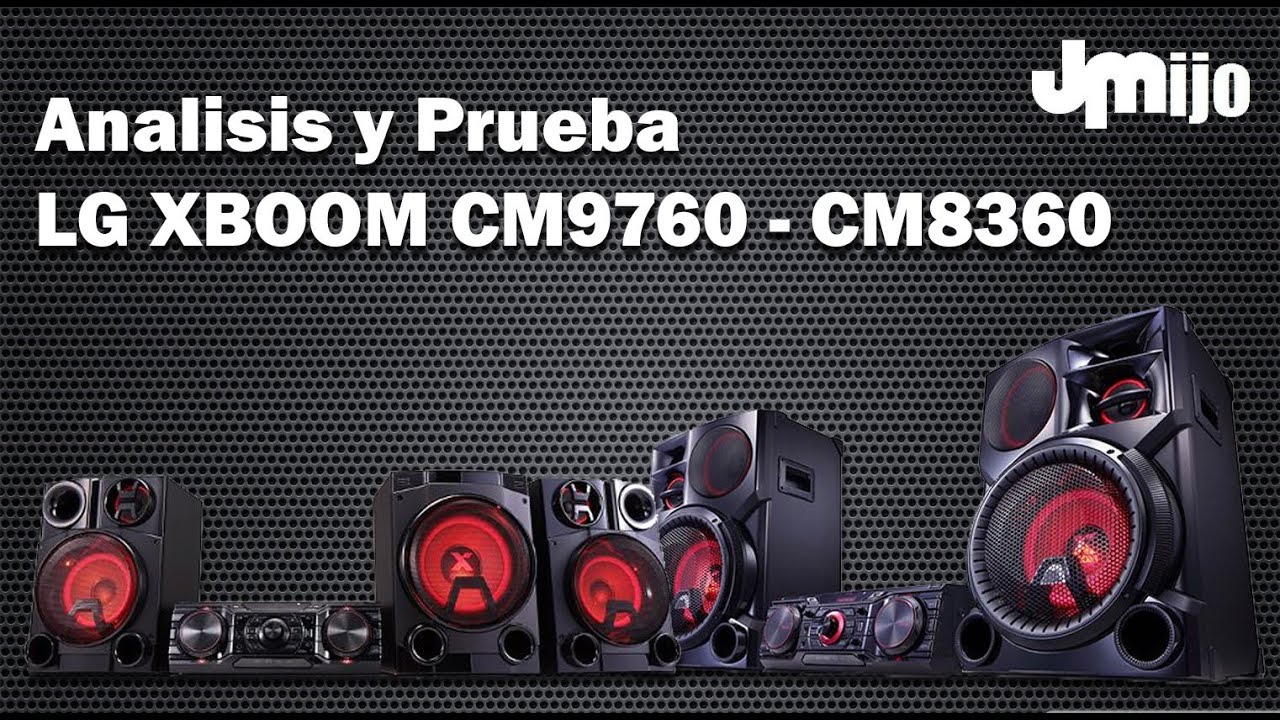 Análisis y Prueba LG XBOOM CM9760, CM8460 y CM8360