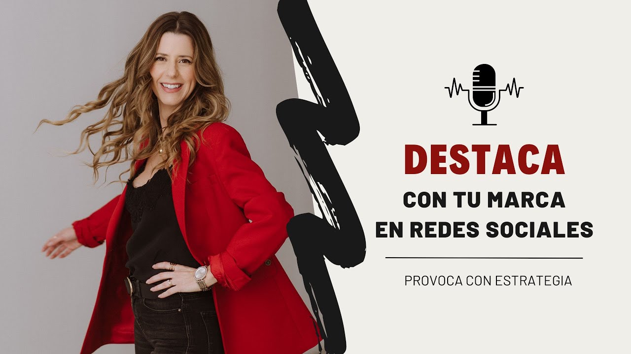 Destaca con tu marca en redes sociales | Elena Guirao | P&oacute;dcast: Provoca con estrategia