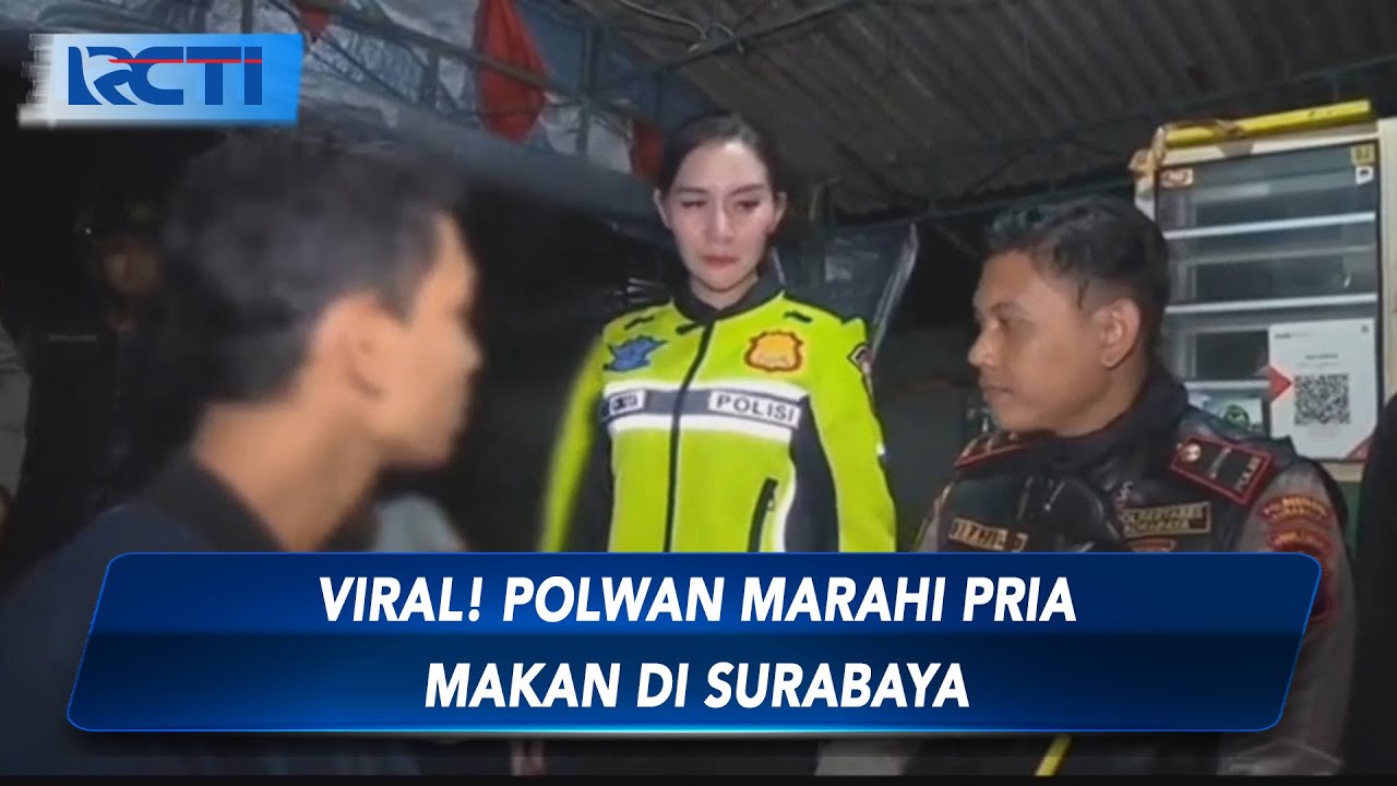 Viral! Polwan Marahi Pria yang Sedang Makan, Polres Surabaya: Petugas Sedang Patroli - SIS 27/08