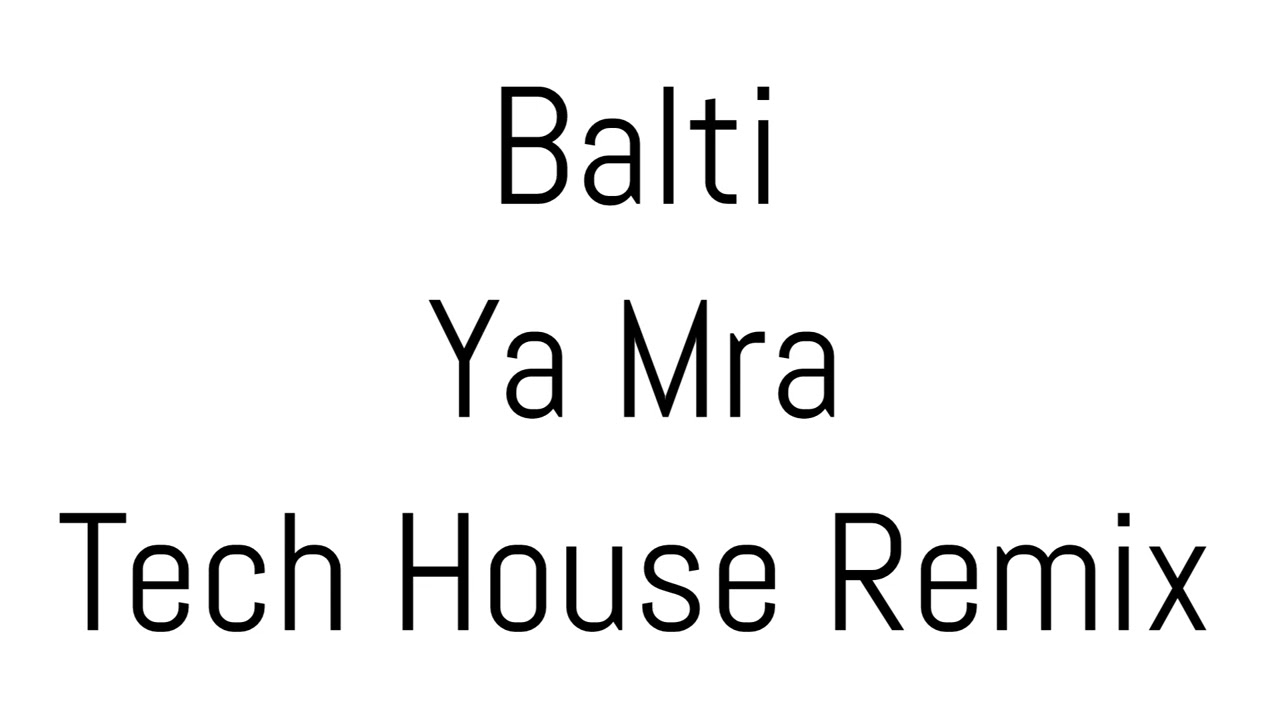 Balti - Ya Mra ( Tech House Remix )