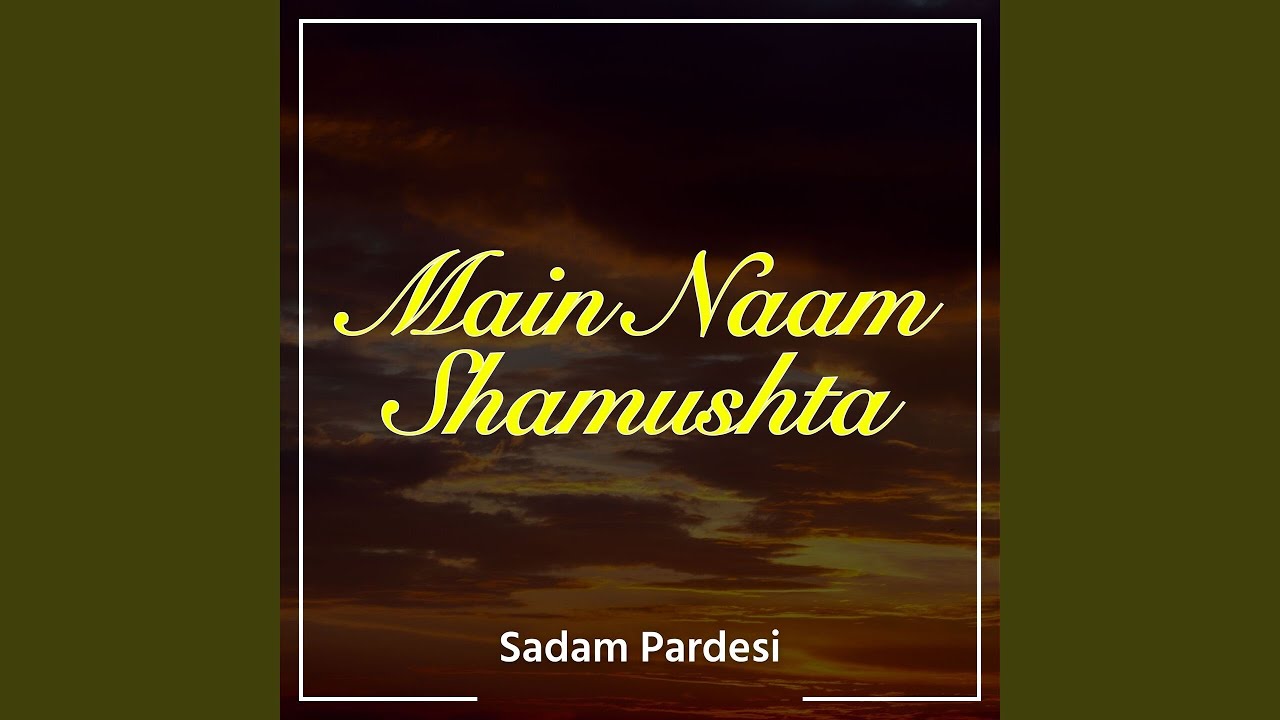 Main Naam Shamushta