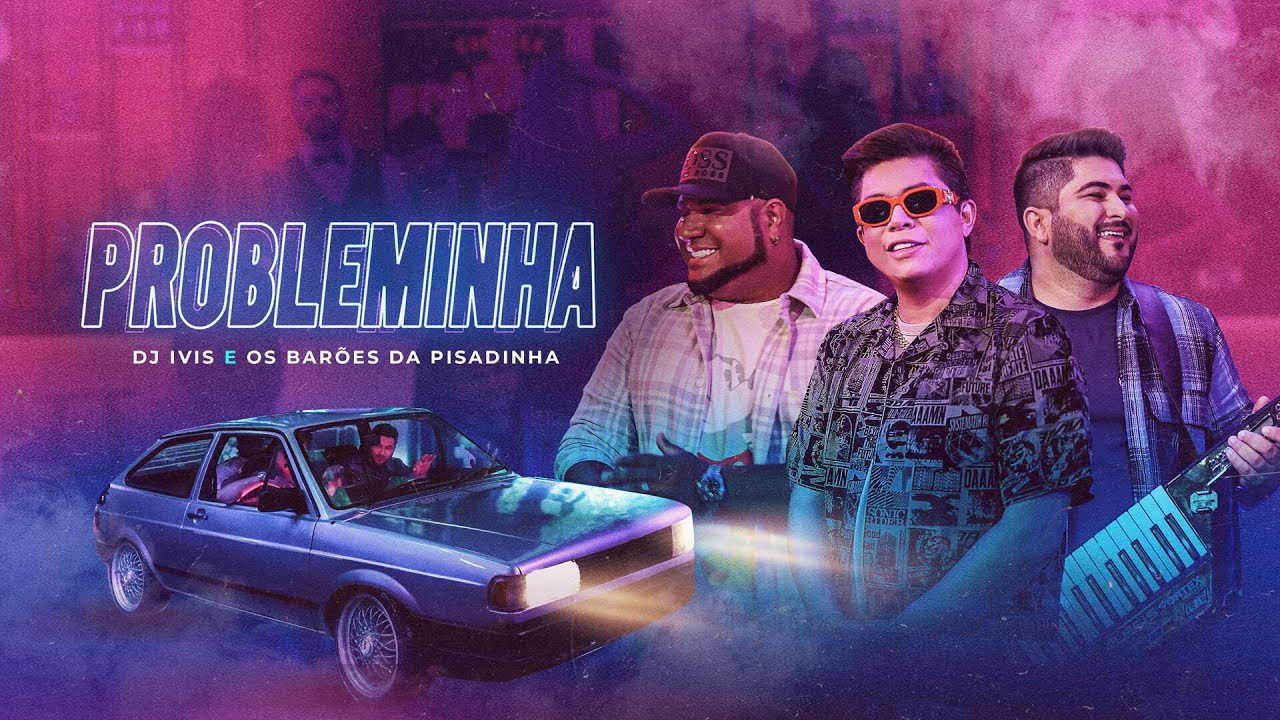 PROBLEMINHA - DJ Ivis e Barões da Pisadinha (Clipe Oficial)