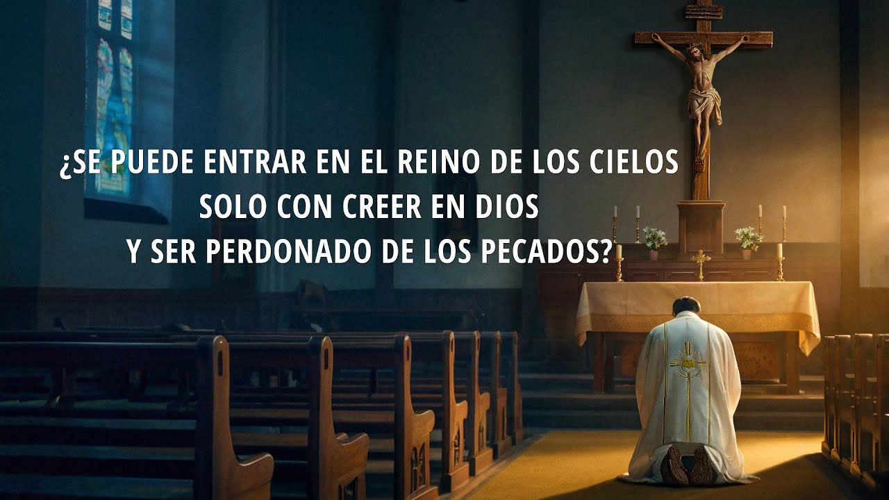 ¿Se puede entrar en el reino de los cielos solo con creer en Dios y ser perdonado de los pecados?