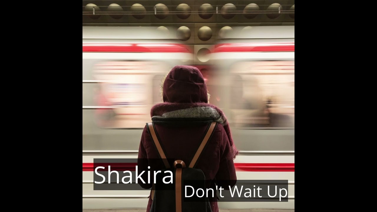 Shakira - Don't Wait Up - Slowed - Reverb